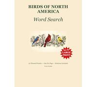 Birds of North America Word Search: 50 Large Print Themed Puzzles for Adults, Seniors & Teens | 20PT Font | One Per Page | Solutions Included | Volume 1