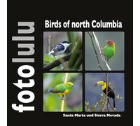 Birds of north Columbia: Santa Marta und Sierra Nevada