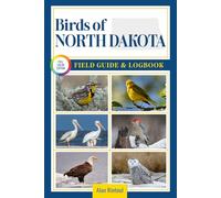 Birds of North Dakota Field Guide and Logbook: An Essential Birdwatching Guide with Identification Tips for 60 Common Bird Species in North Dakota