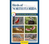 Birds of North Florida Field Guide and Logbook: An Essential Birdwatching Guide with Identification Tips for 60 Common Bird Species in North Florida
