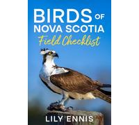 Birds of Nova Scotia Field Checklist: The Essential Birdwatching Companion Featuring Species Checklists, Life Lists, and the Best Birding Locations in ... Birds of the World Field Checklist Series)
