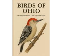 Birds of Ohio: A Comprehensive Descriptive Guide