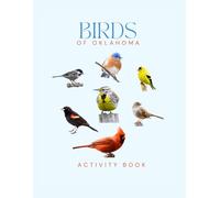 Birds of Oklahoma Activity Book: A Young Explorer’s Field Guide to Discovering the Backyard Birds of Oklahoma (Oklahoma Nature Explorer Series)
