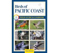 Birds of Pacific Coast Field Guide and Logbook: An Essential Birdwatching Guide with Identification Tips for 60 Common Bird Species in Pacific Coast