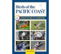 Birds of Pacific Coast Field Guide and Logbook: An Essential Birdwatching Guide with Identification Tips for 60 Common Bird Species in Pacific Coast