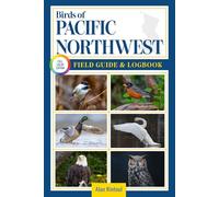 Birds of Pacific Northwest Field Guide and Logbook: An Essential Birdwatching Guide with Identification Tips for 60 Common Bird Species in Pacific Northwest