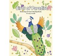 Birds of Paradise: Coloring Book for Adults and Teens, Fun and Relaxing Designs