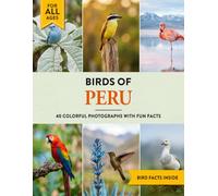 Birds of Peru: A Birdwatching Picture Book with Fun Facts and Photography for Kids, Adults & Birders