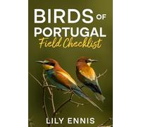 Birds of Portugal Field Checklist: A Complete Birdwatching Checklist for Portugal: Track Species, Record Sightings, and Explore Top Birding Hotspots ... Birds of the World Field Checklist Series)
