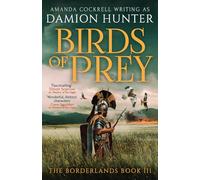 Birds of Prey: A gripping historical adventure set in Roman Britain (The Borderlands, 3)