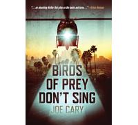 Birds of Prey Don't Sing: an L.A. assassination thriller