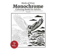 Birds of Prey Monochrome Coloring Book for Adults: 42 Bold Fill in Style Designs - Eagles, Hawks, Owls and Falcons from Around the World
