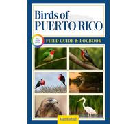 Birds of Puerto Rico Field Guide and Logbook: An Essential Birdwatching Guide with Identification Tips for 60 Common Puerto Rican Bird Species