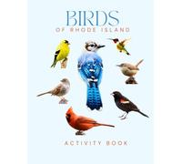Birds of Rhode Island: Activity Book: Rhode Island Bird Identification Guide for Kids - Educational Nature Activity Book with Birdwatching Locations & ... (Rhode Island Nature Explorer Series)