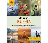 Birds of Russia: A Birdwatching Picture Book with Fun Facts and Photography for Kids, Adults & Birders