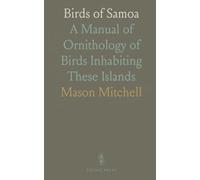 Birds of Samoa: A Manual of Ornithology of Birds Inhabiting These Islands