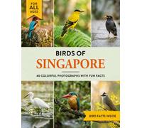 Birds of Singapore: A Birdwatching Picture Book with Fun Facts and Photography for Kids, Adults & Birders