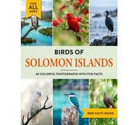 Birds of Solomon Islands: A Birdwatching Picture Book with Fun Facts and Photography for Kids, Adults & Birders