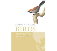 Birds of South-East Asia: A comprehensive field guide to Southeast Asian birds and their habitats (Collins Field Guide)