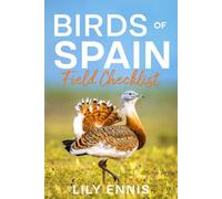 Birds of Spain Field Checklist: A Birdwatcher's Guide to the Top Birding Sites of Mainland Spain, the Balearic Islands, and the Canary Islands (The Birds of the World Field Checklist Series)