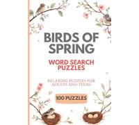 Birds of Spring Word Search Puzzles: 100 Word Search Puzzles for Adults About Birds In Spring Featuring Songbirds, Backyard Birding, Nests & Nature - ... Time (Spring Word Search Puzzle Collection)