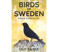 Birds of Sweden Field Checklist: Birds of Sweden Field Checklist: A Guide to Top Birding Sites, Personal Life List Journal and Field Companion for ... Birds of the World Field Checklist Series)
