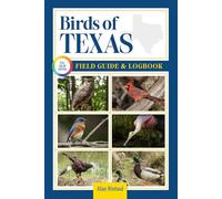 Birds of Texas Field Guide and Logbook: An Essential Birdwatching Guide with Identification Tips for 60 Common Species