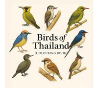 Birds of Thailand: A Realistic Colouring Book Featuring Native Thai Birds