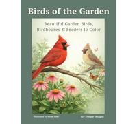 Birds of the Garden: Beautiful Garden Birds, Birdhouses & Feeders to Color