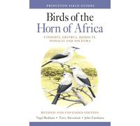Birds of the Horn of Africa: Ethiopia, Eritrea, Djibouti, Somalia, and Socotra: 107 (Princeton Field Guides)
