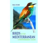 Birds Of The Mediterranean: A Photographic Guide