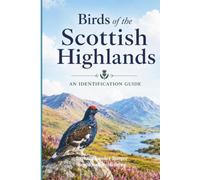 Birds of the Scottish Highlands: An Identification Guide