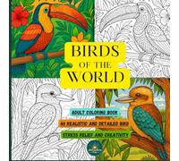 Birds of the World Adult Coloring Book: 40 Realistic and Detailed Bird Illustrations for Stress Relief and Creativity︱8.5 x 8.5 inches, 82 pages ┃40 ... Pages ,each inspired by a real species