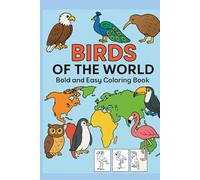 Birds of the World: Bold and Easy Coloring Book: Simple, Large-Print Bird Coloring Pages for Kids, Teens, Adults, Beginners, and Relaxation