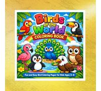 Birds of the World Coloring Book: Easy and Fun Bird Coloring Pages for Kids Ages 3-8 | Simple Designs for Toddlers and Preschoolers
