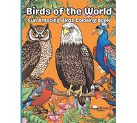 Birds of the World: Fun Amazing Feathered Friends Coloring Book