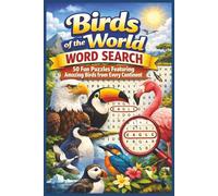 Birds of the World Word Search: 50 Fun Puzzles Featuring Amazing Birds from Every Continent (Word search books collection)