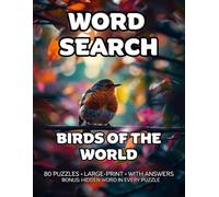Birds Of The World Word Search: 80 Songbirds, Woodland Birds & Garden Birds-Themed Large-Print Puzzles - 1,600+ Words to Find - Includes Answer Keys & ... Birdwatcher Lovers - A GridQuest Puzzle Book