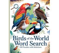 Birds of the World: Word Search Puzzle Book: 100 Global Bird-Themed Puzzles & Solutions for Enthusiasts of All Ages