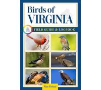 Birds of Virginia Field Guide and Logbook: An Essential Birdwatching Guide with Identification Tips for 60 Common Bird Species in Virginia