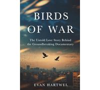 Birds of War: The Untold Love Story Behind the Groundbreaking Documentary