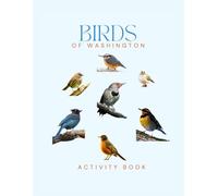 Birds of Washington Activity Book: A Young Explorer’s Field Guide to Indentifying Backyard & Shore Birds (Washington Nature Explorer Series)