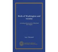 Birds of Washington and vicinity: including adjacent parts of Maryland and Virginia