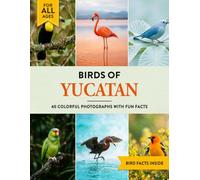 Birds of Yucatan: A Birdwatching Picture Book with Fun Facts and Photography for Kids, Adults & Birders