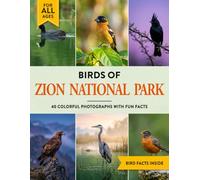 Birds of Zion National Park: A Birdwatching Picture Book with Fun Facts and Photography for Kids, Adults & Birders