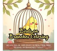 Birds on Branches Coloring: Birds on Branches Coloring Book | cute coloring book for kids | coloring book for adults | kawaii coloring book | Coloring Book for Adults and Kids | Bold and Easy