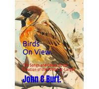 Birds On View.: The Songs and Colors of the Creation of the World-at-Large?