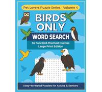 Birds Only Word Search (Large Print Edition): 55 Fun Bird-Themed Puzzles with 15 Words Each | Easy-to-Read Activity Book for Adults and Seniors | A ... raptors, tropical species, and more