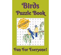 Birds Puzzle Book: Word Searches, Crosswords and Missing Vowel Puzzles with Easy to Read Print about Birds | 6x9 inches, 120 Pages | 60 Puzzles... The Perfect Gift for Holidays and Travels
