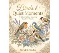 Birds & Quiet Moments: A Relaxing Bird Coloring Book for Adults